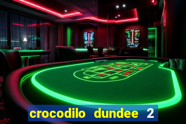 crocodilo dundee 2 filme completo dublado